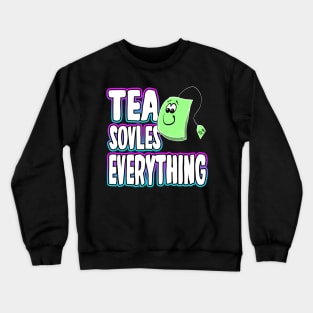 Tea Solves Everything Crewneck Sweatshirt